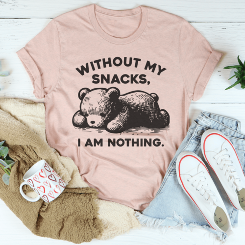 Without My Snacks I Am Nothing Tee