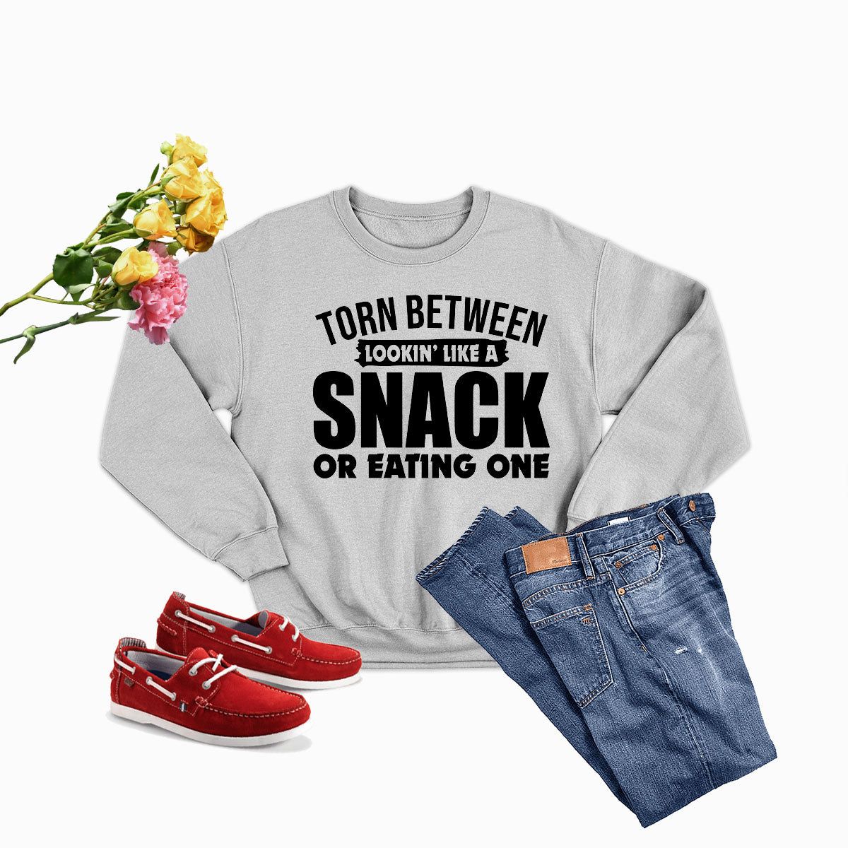 Torn Between Lookin Like A Snack Or Eating One Sweat Shirt