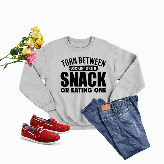 Torn Between Lookin Like A Snack Or Eating One Sweat Shirt