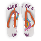 Born to be a unicorn Adult Flip Flops