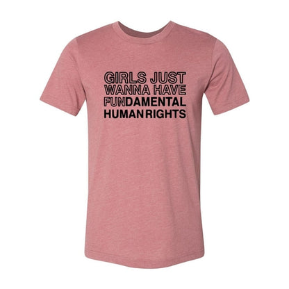Girls Just Wanna Have Fundamental Human Right Shirt