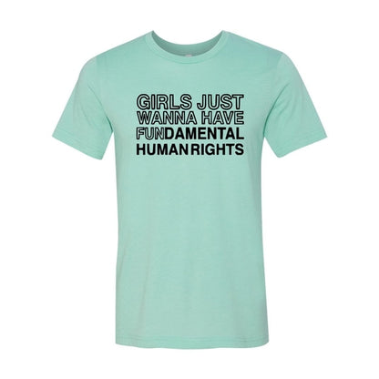 Girls Just Wanna Have Fundamental Human Right Shirt